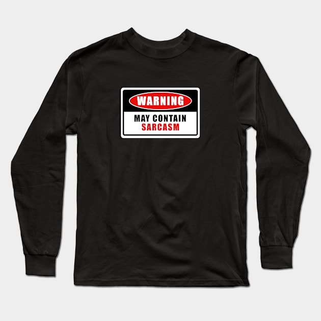 MAY CONTAIN SARCASM WARNING SIGN Long Sleeve T-Shirt by JWOLF